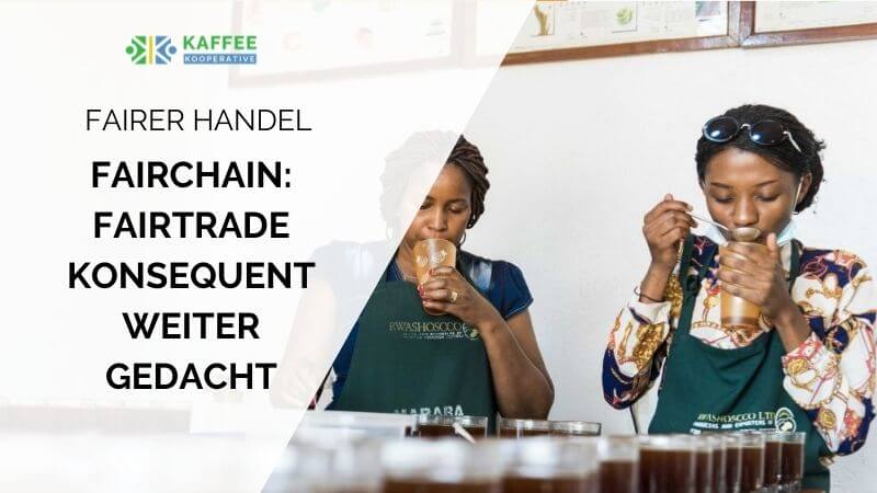 Fairchain: Fairtrade konsequent weitergedacht!