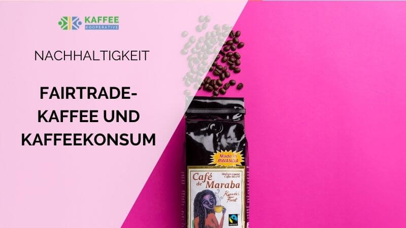 Fairtrade-Kaffee und Kaffeekonsum in Deutschland