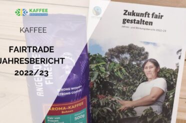 Fairtrade Jahresbericht 2022/2023 was sagen uns die Zahlen zu Kaffee?
