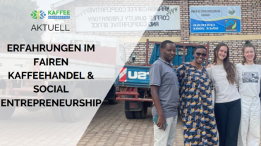 Kaffee, Fairness und Aha-Momente: Praktikum in Berlin und Ruanda