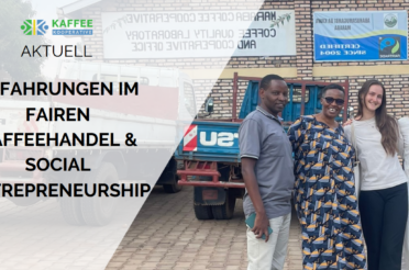 Kaffee, Fairness und Aha-Momente: Praktikum in Berlin und Ruanda